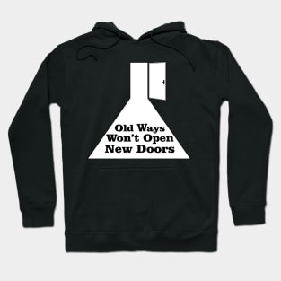 Old Ways Won't Open New Doors Hoodie